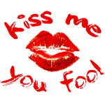Kiss Me You Fool in lipstick