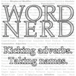 Word Nerd. Kicking Adverbs. Taking Names.